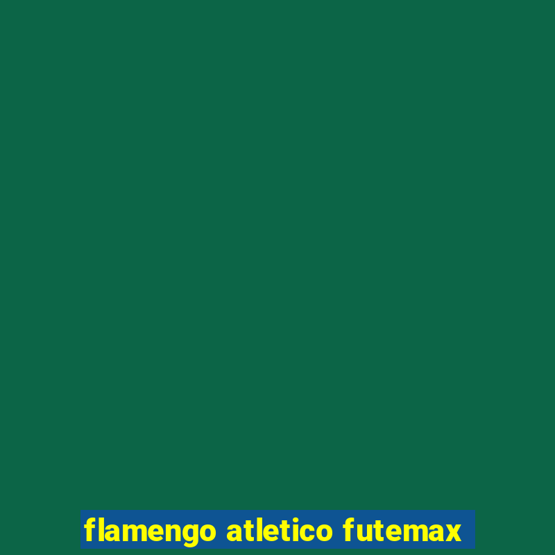 flamengo atletico futemax